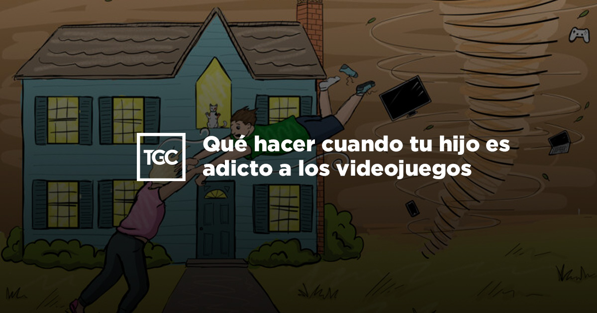 Qu Hacer Cuando Tu Hijo Es Adicto A Los Videojuegos Tgc