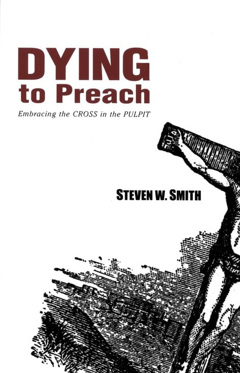 Dying to Preach: Embracing the Cross in the Pulpit