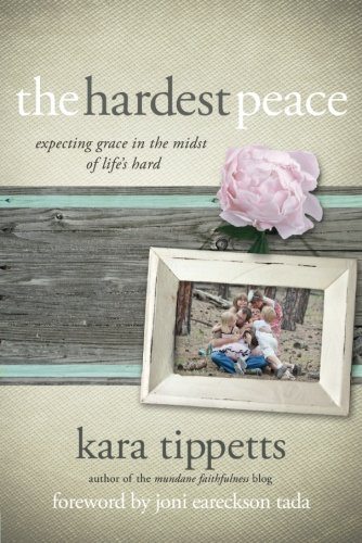 The Hardest Peace: Expecting Grace in the Midst of Life's Hard