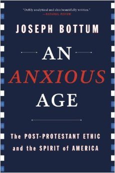 An Anxious Age: The Post-Protestant Ethic and the Spirit of America