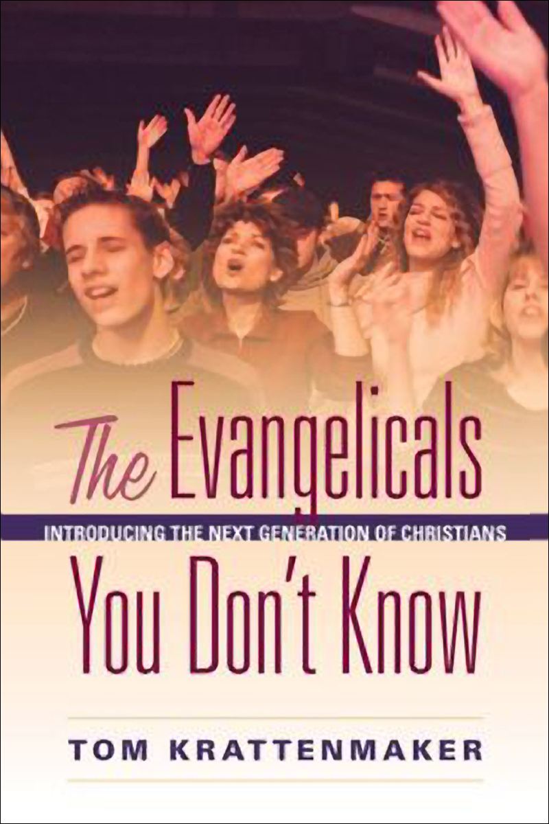The Evangelicals You Don’t Know: Introducing the Next Generation of Christians