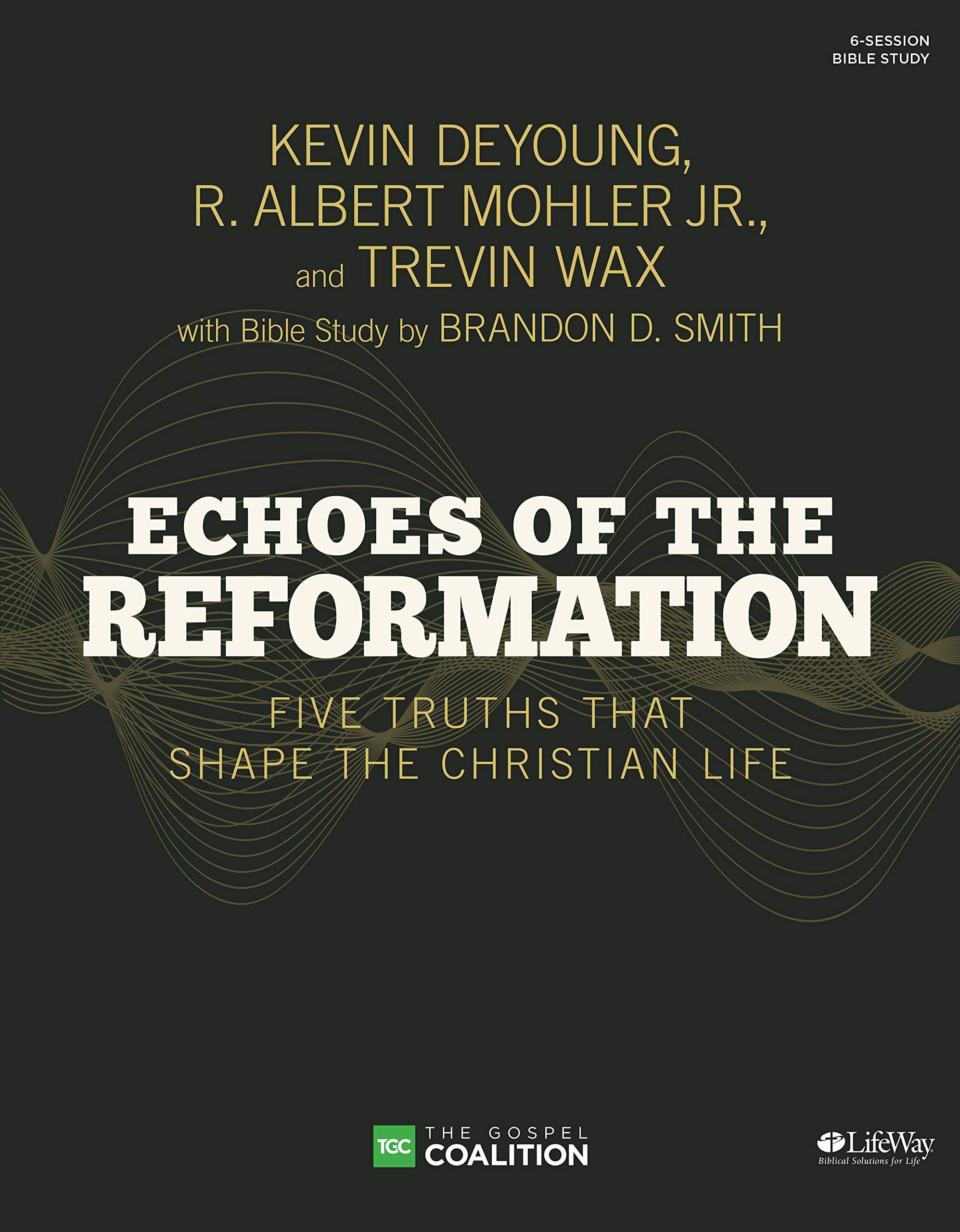 Echoes of the Reformation: Five Truths That Shape the Christian Life