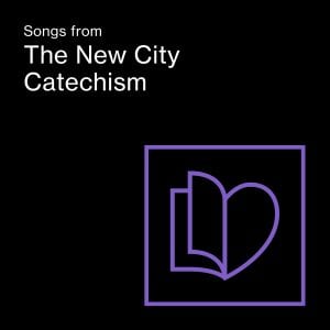 Songs from The New City Catechism 4