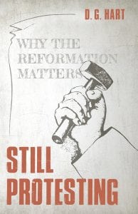 The cover of Still Protesting: Why the Reformation Matters