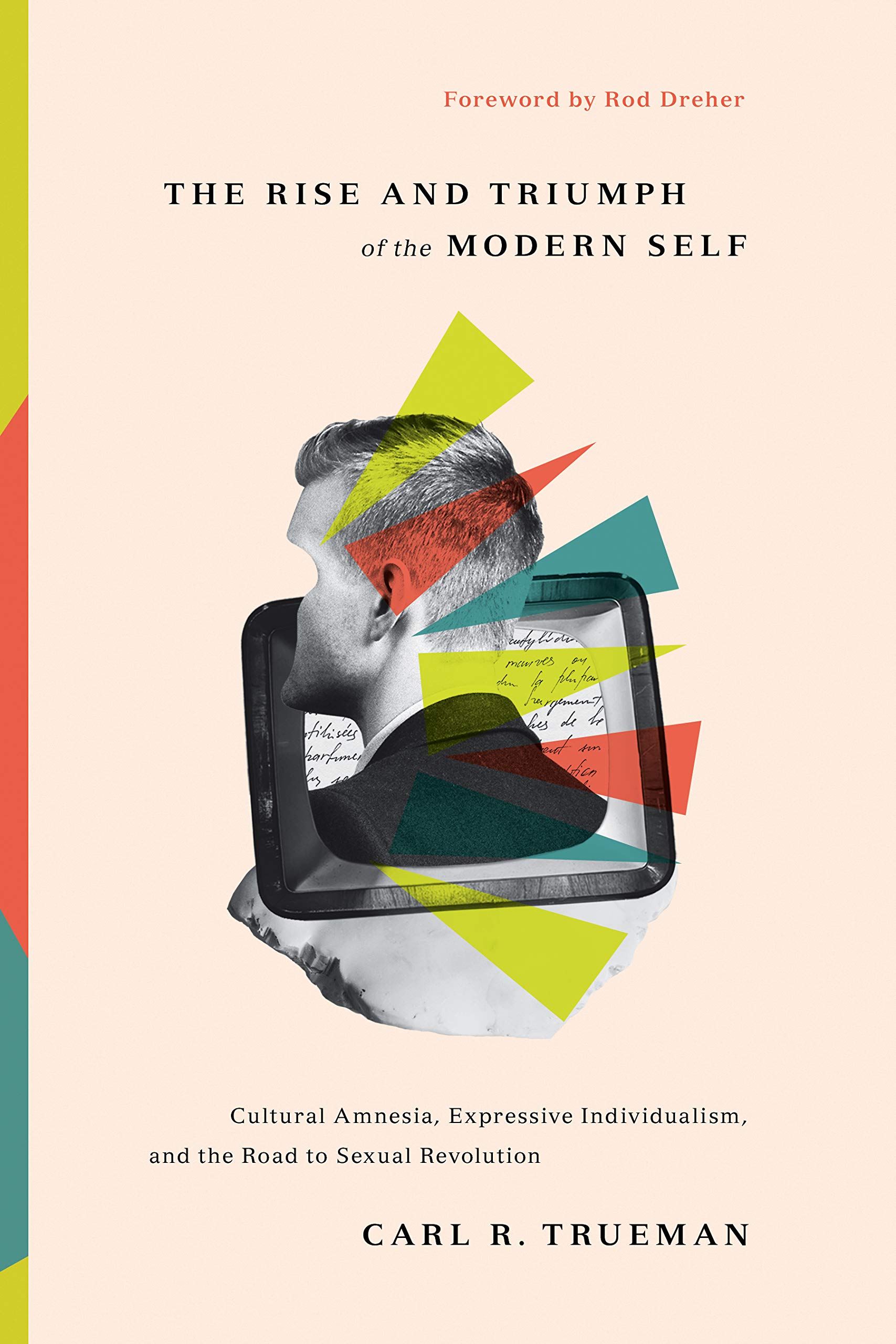 Review: 'The Rise and Triumph of the Modern Self' by Carl Trueman