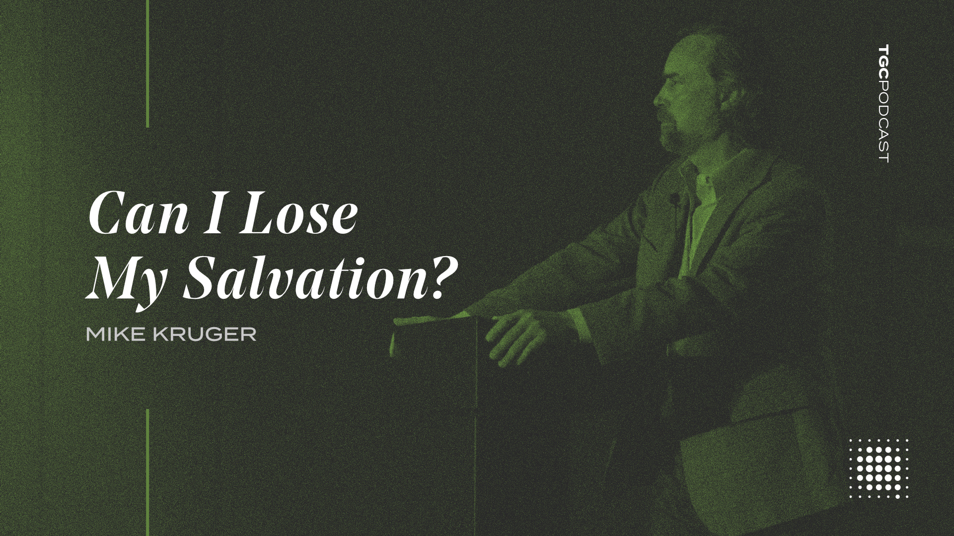 The Gospel Coalition Podcast: Can I Lose My Salvation?