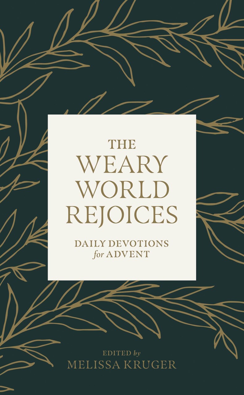 Order TGC&#39;s New Advent Devotional: &#39;The Weary World Rejoices&#39;