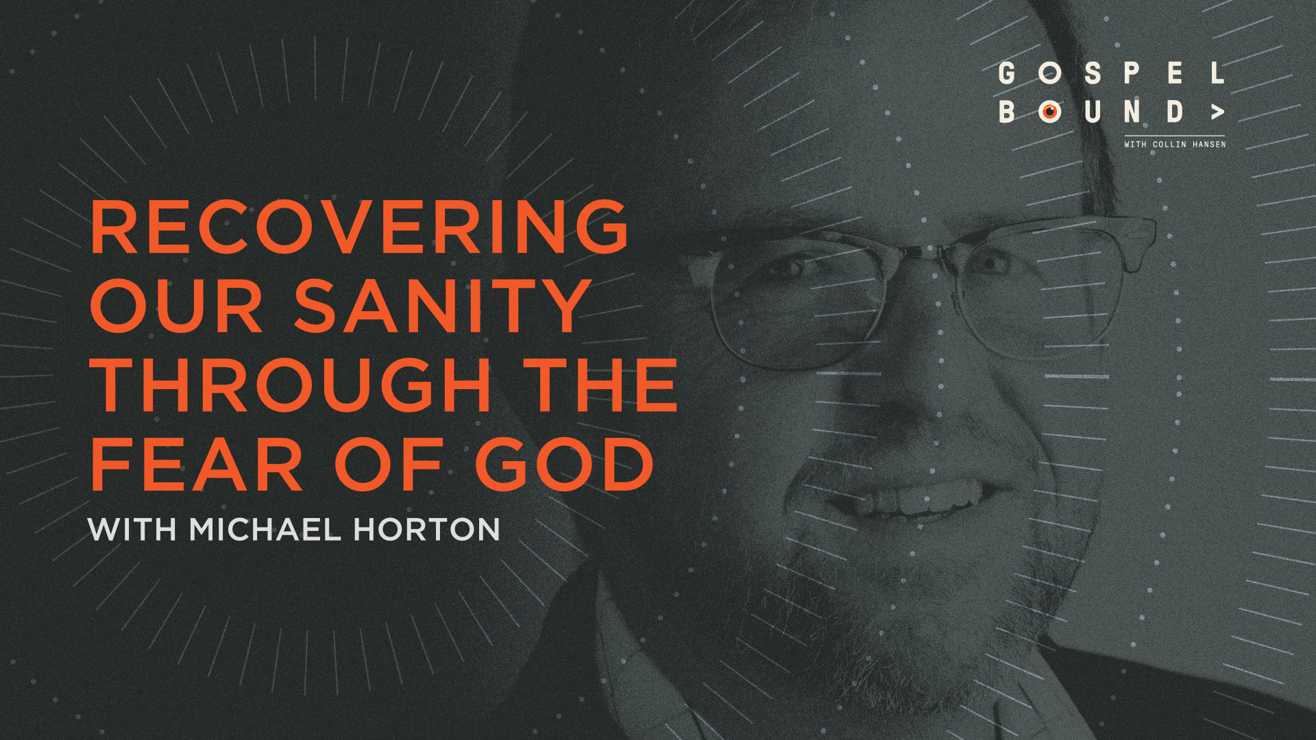 Recovering Our Sanity Through the Fear of God - The Gospel Coalition