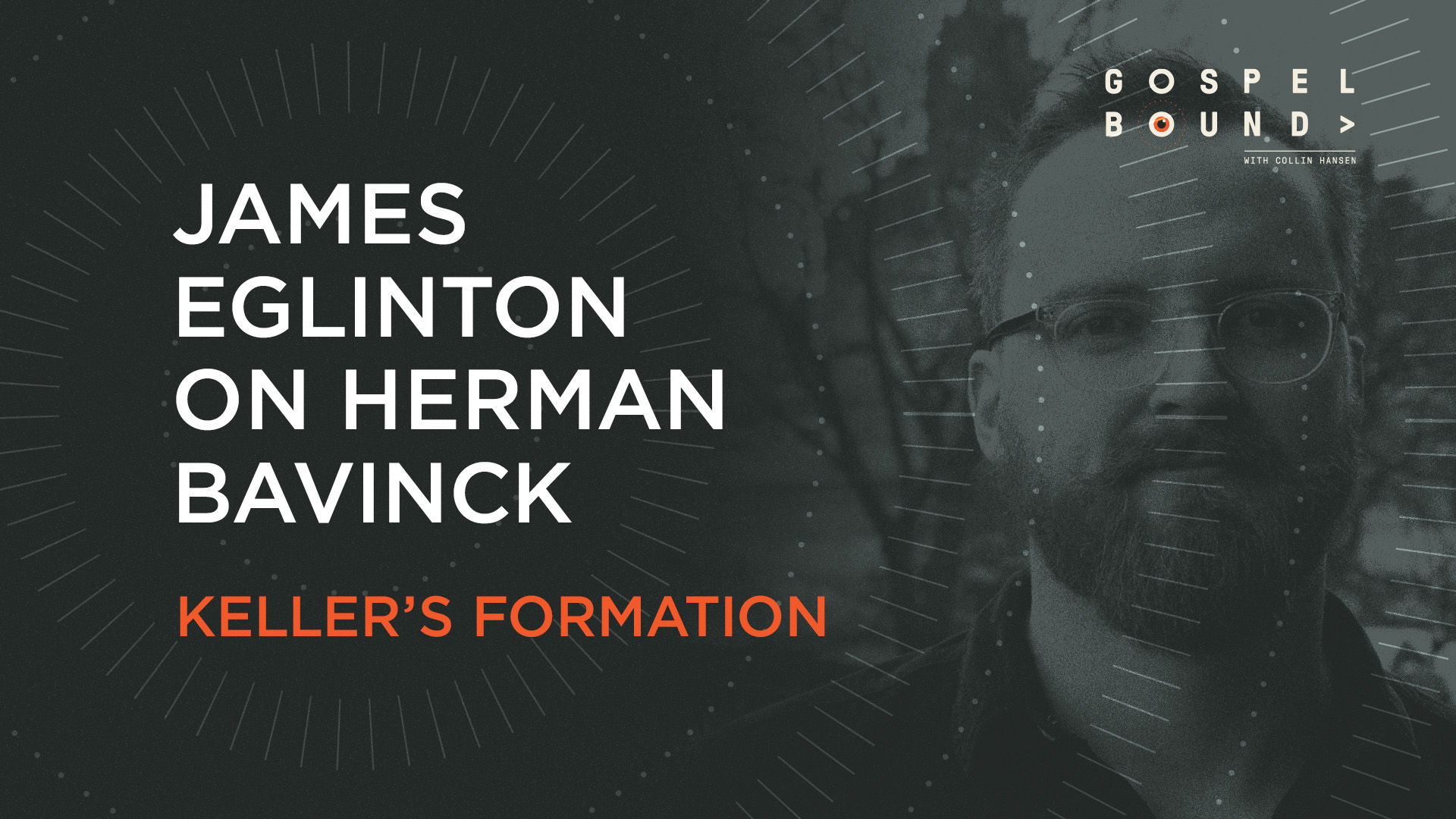 Keller’s Formation: James Eglinton On Herman Bavinck