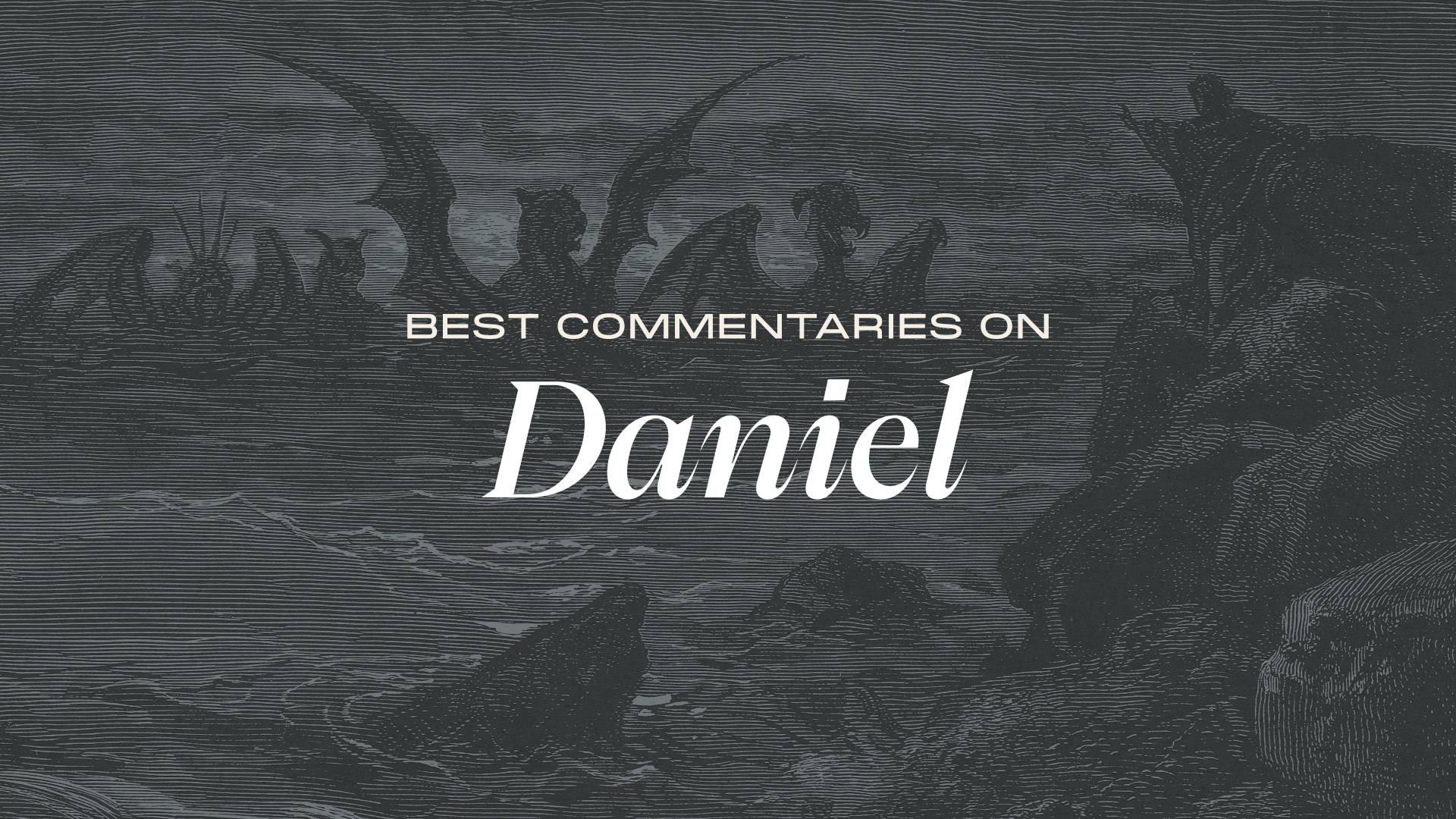 Best Commentaries on Daniel - The Gospel Coalition