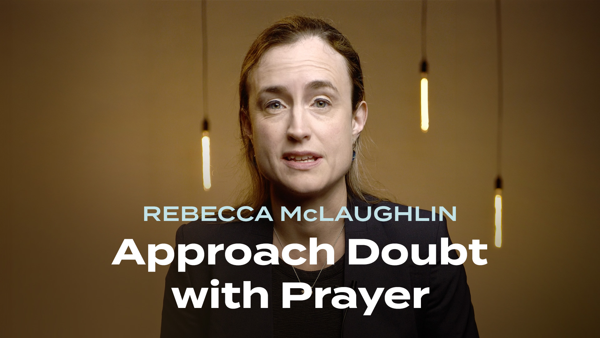 Rebecca McLaughlin: Approach Doubt with Prayer