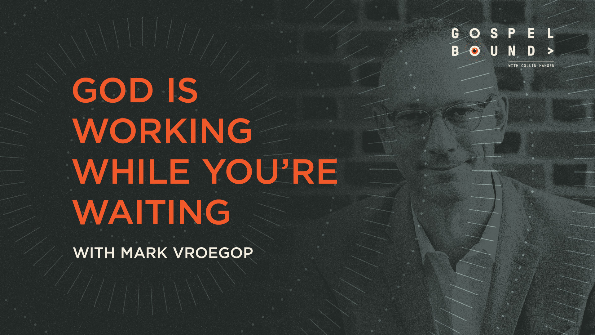 God Is Working While You’re Waiting The Gospel Coalition
