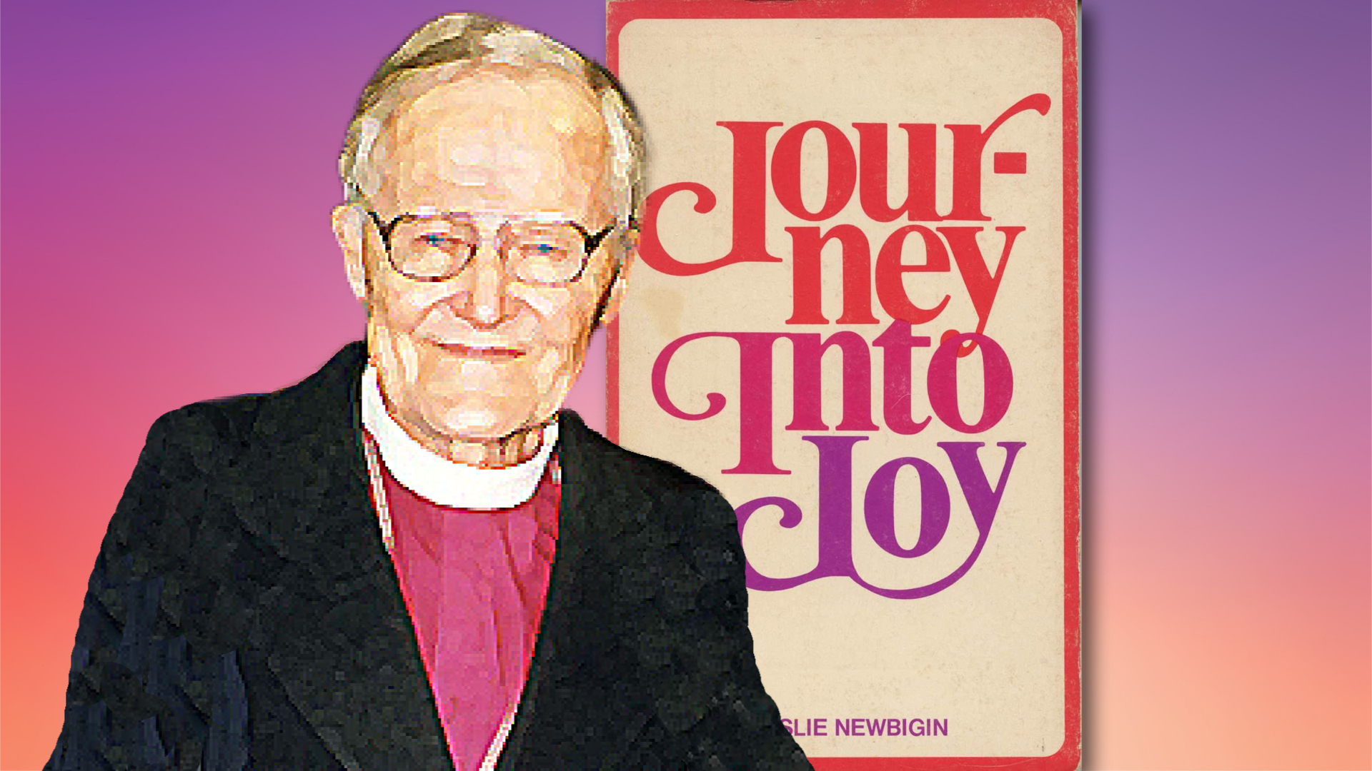 What I Learned from a Year with Lesslie Newbigin