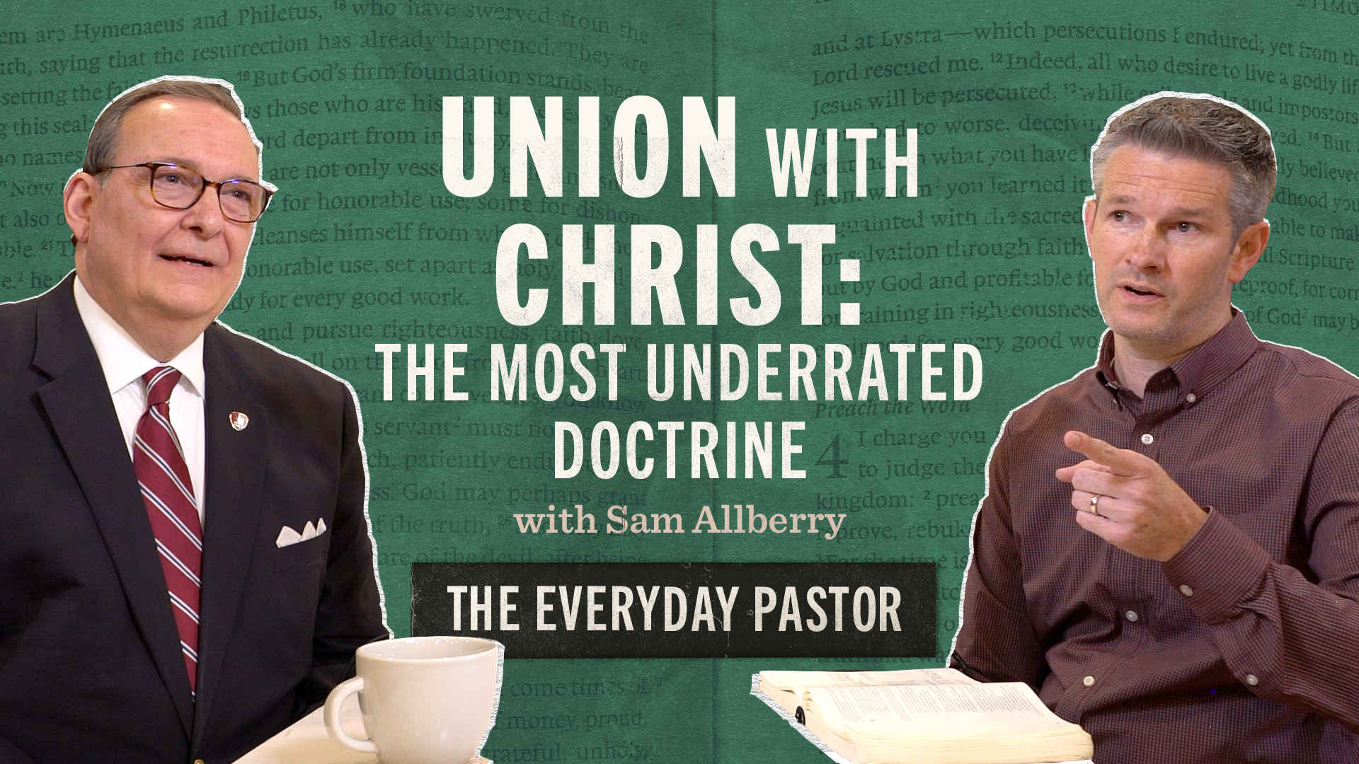 Union with Christ: The Most Underrated Doctrine (with Sam Allberry)