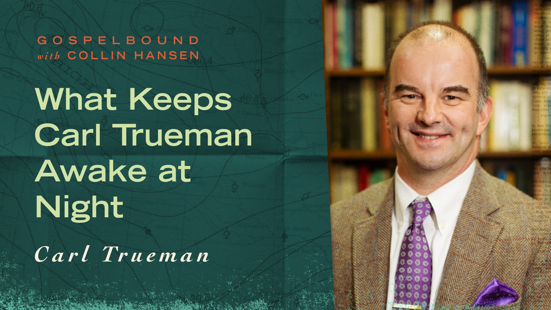 What Keeps Carl Trueman Awake at Night