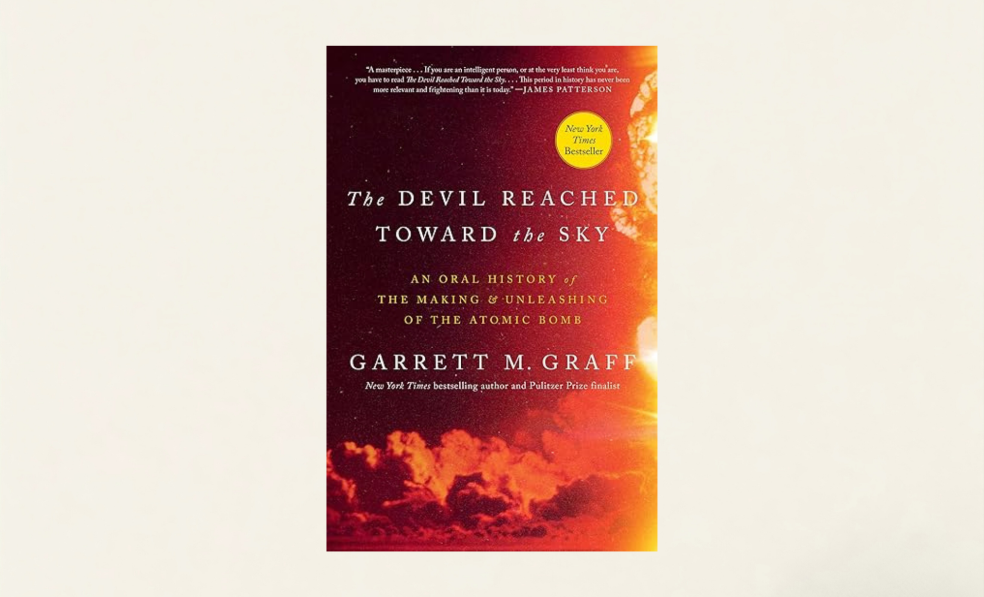 The Devil Reached Toward the Sky: An Oral History of the Making and Unleashing of the Atomic Bomb