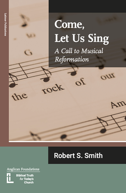 Review: Come, Let Us Sing by Rob Smith - The Gospel Coalition | Australia