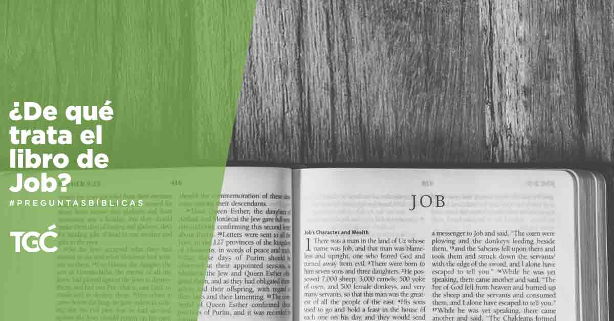 ¿De qué trata el libro de Job? Preguntas bíblicas Coalición por el
