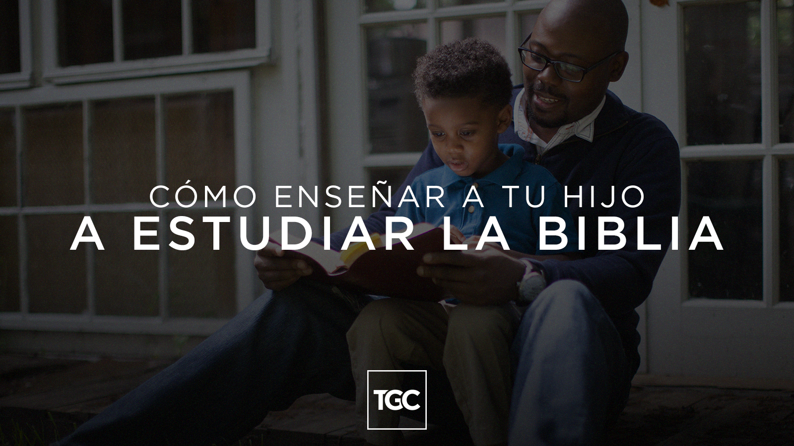 Cómo Enseñar A Tu Hijo A Estudiar La Biblia | Coalición Por El Evangelio