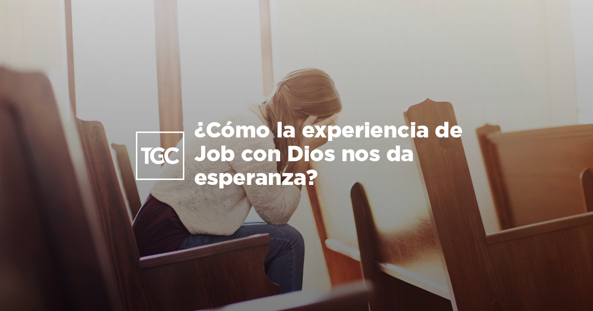 ¿Cómo la experiencia de Job con Dios nos da esperanza? Coalición por