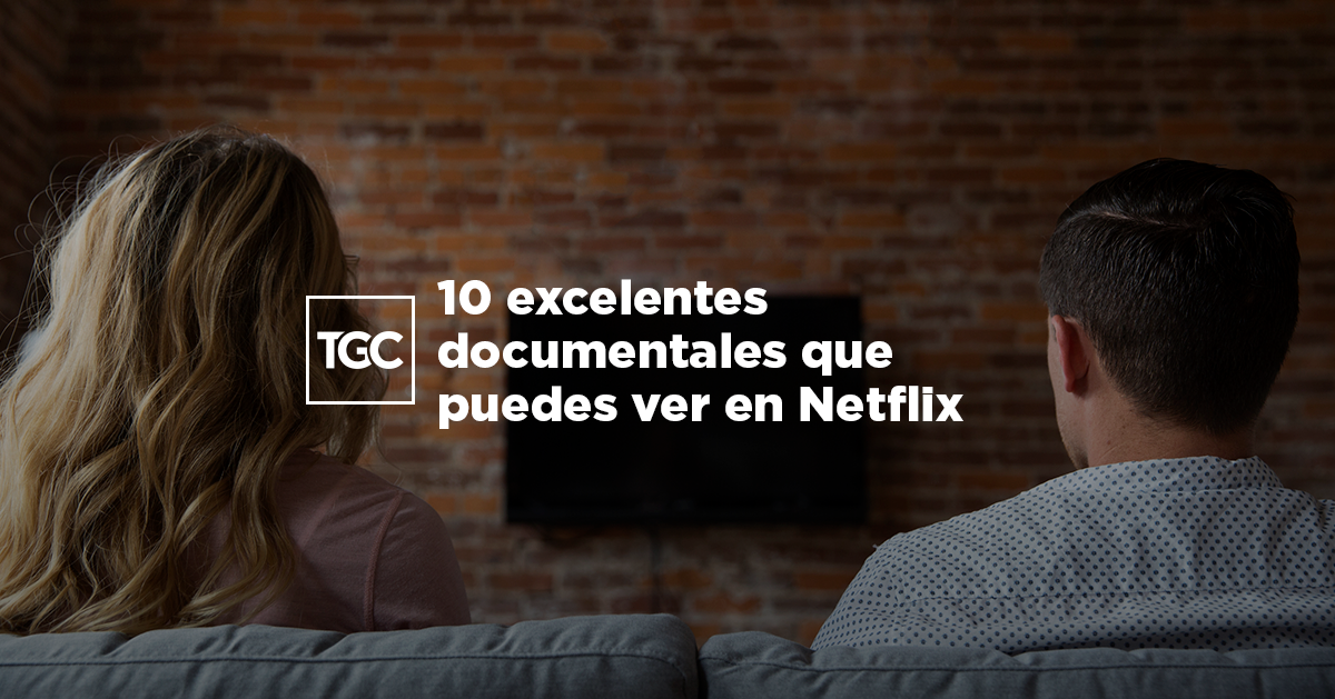 10 excelentes documentales que puedes ver en Netflix | Coalición por el ...