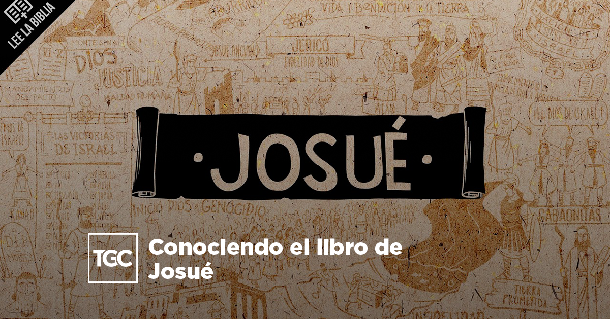 Conociendo El Libro De Josué | Coalición Por El Evangelio