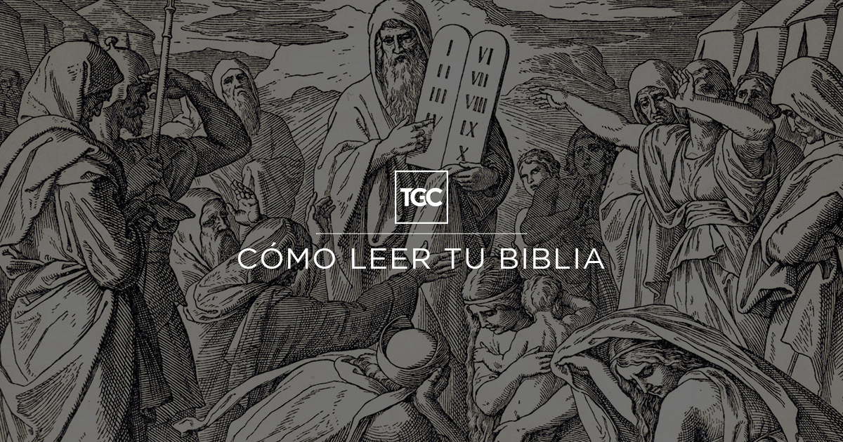 Cómo Leer Tu Biblia Archives Coalición Por El Evangelio