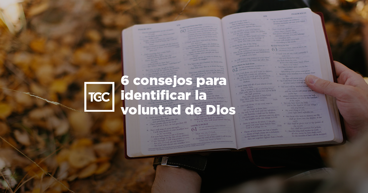 6 Consejos Para Identificar La Voluntad De Dios | Coalición Por El ...