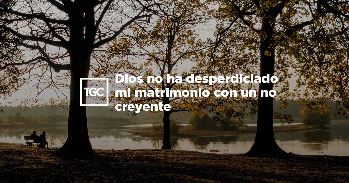 Dios no ha desperdiciado mi matrimonio con un no creyente