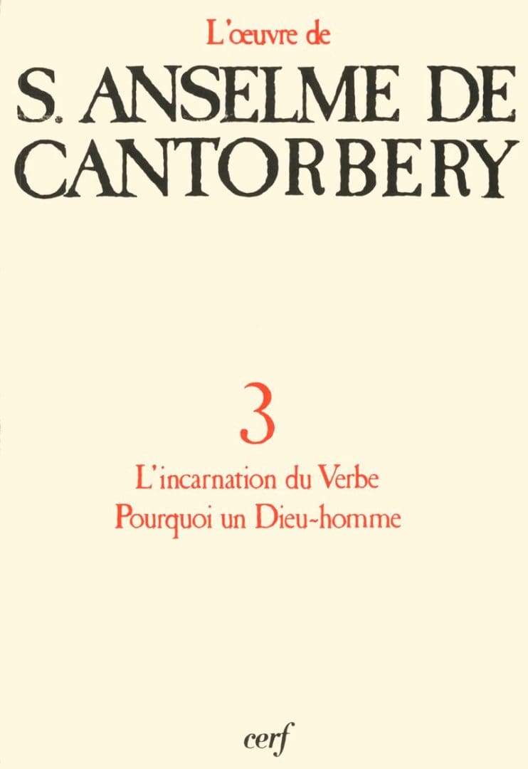 Lettre sur l'incarnation du Verbe. Pourquoi un Dieu-homme d' Anselme de Cantorbéry