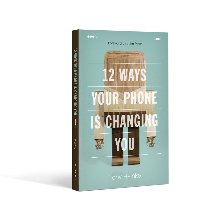 12 ways phone changing you - Tony Reinke