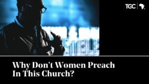 Why Don't Women Preach In This Church? African Man Preaching