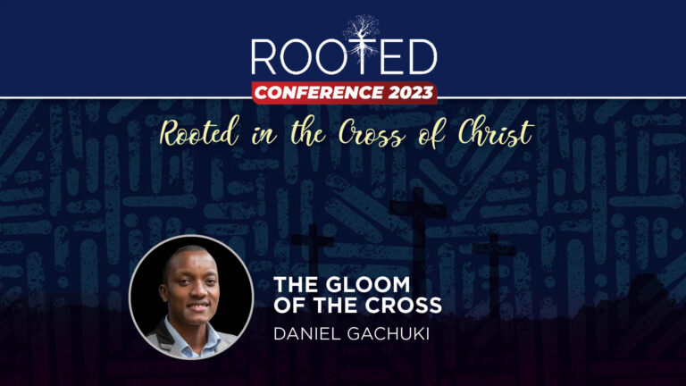 Rooted Conference 2023: Rooted in the Cross of Christ: A headshot of Daniel Gachuki